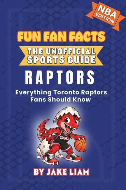 Toronto Raptors Basketball Book for Kids: Everything Toronto Raptors Fans Should Know