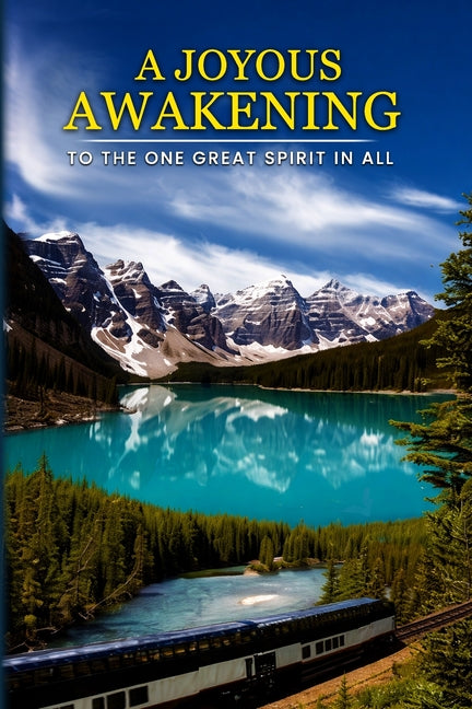 A Joyous Awakening: To The One Great SPIRIT In All