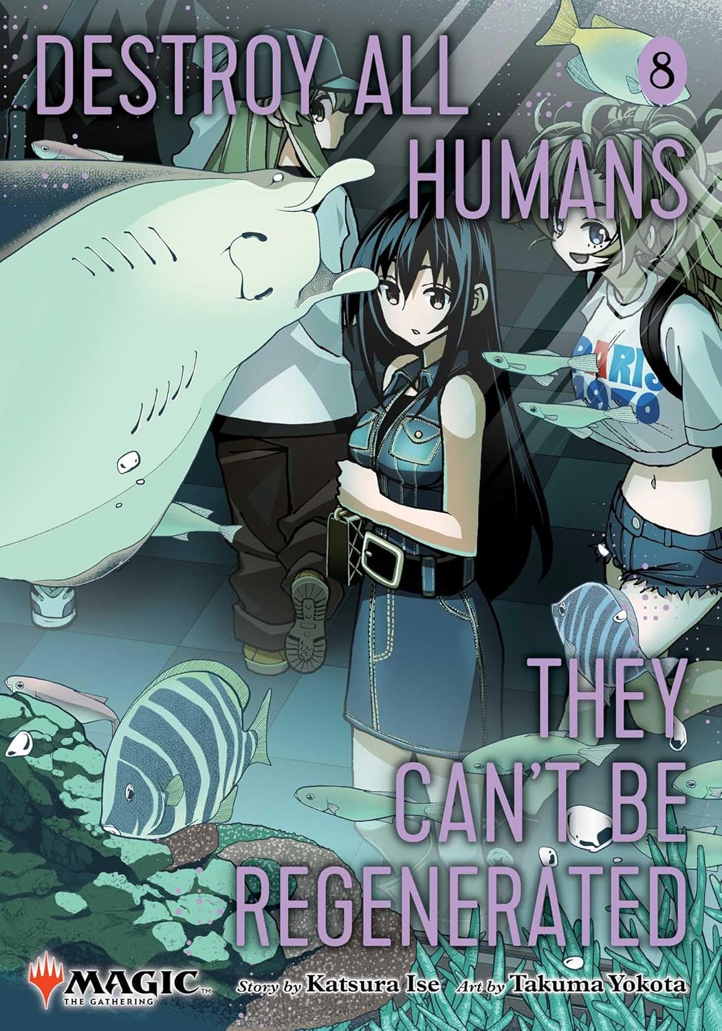 Destroy All Humans. They Can't Be Regenerated. a Magic: The Gathering Manga, Vol. 8: Limited Edition Magic: The Gathering Card Included in First Print