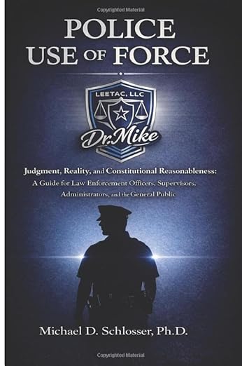Police Use of Force: Judgment, Reality, and Constitutional Reasonableness: A Guide for Law Enforcement Officers, Supervisors, Administrators, and the