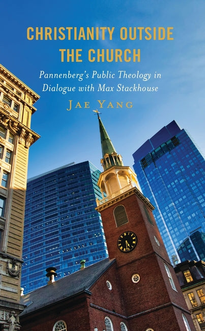 Christianity Outside the Church: Pannenberg's Public Theology in Dialogue with Max Stackhouse
