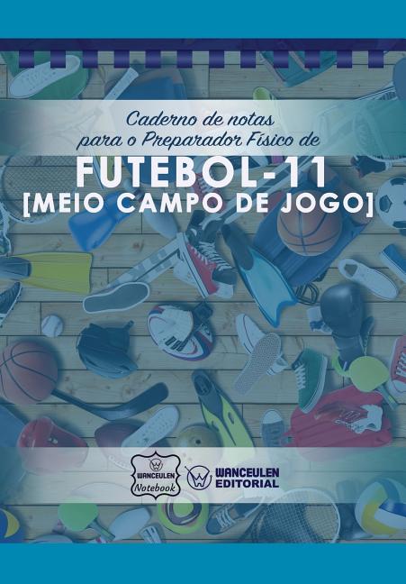 Caderno de notas para o Preparador Fisico de Futebol (Meio campo de jogo)