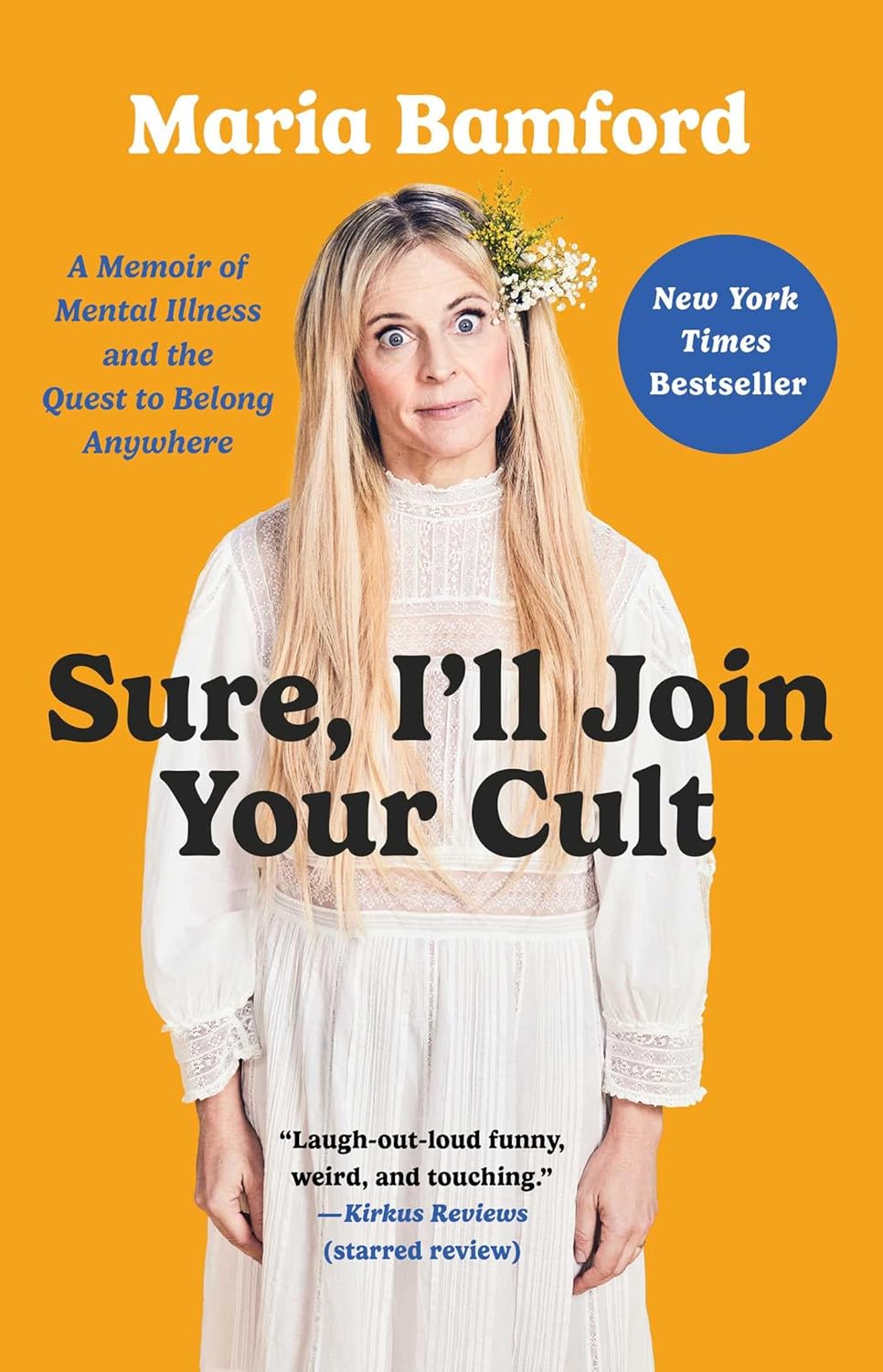 Sure, I'll Join Your Cult: A Memoir of Mental Illness and the Quest to Belong Anywhere