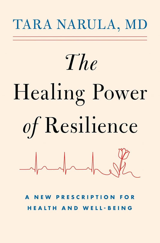 The Healing Power of Resilience: A New Prescription for Health and Well-Being