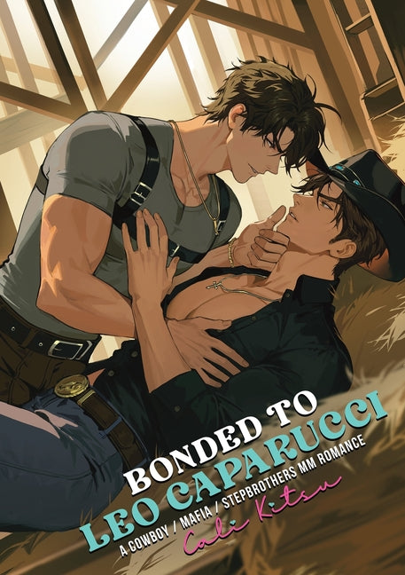Bonded to Leo Caparucci: A Cowboy / Mafia / Stepbrothers MM Romance