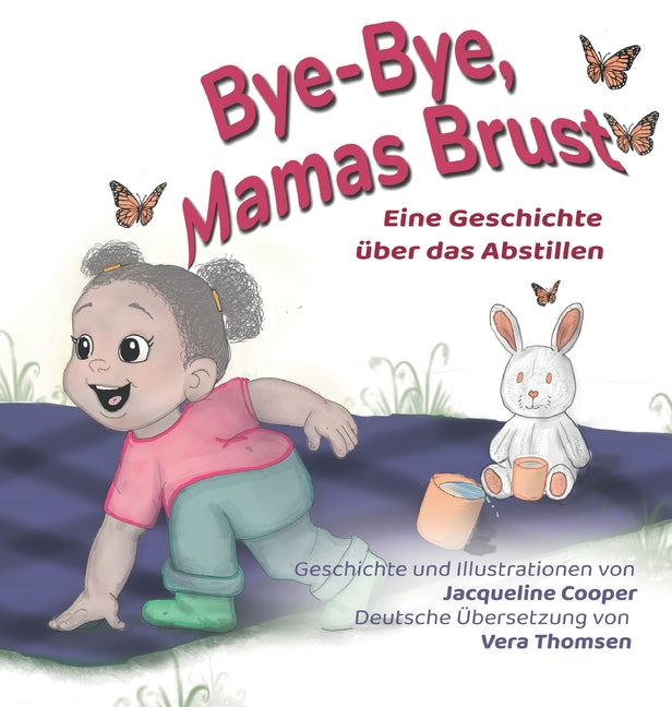 Bye-Bye, Mamas Brust: Eine Geschichte uber das Abstillen aus der Perspektive eines Kleinkindes (German)