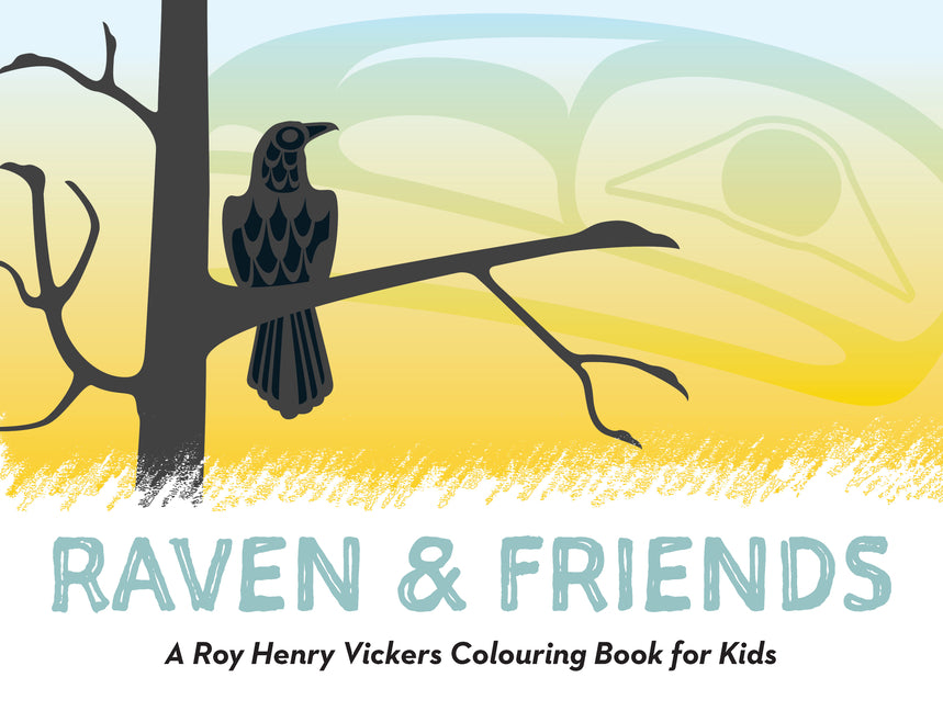 Raven and Friends: A Roy Henry Vickers Colouring Book for Kids