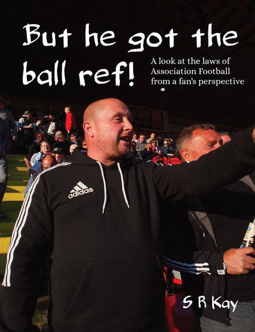 But he got the ball ref!: A look at the laws of Association Football from a fan's perspective