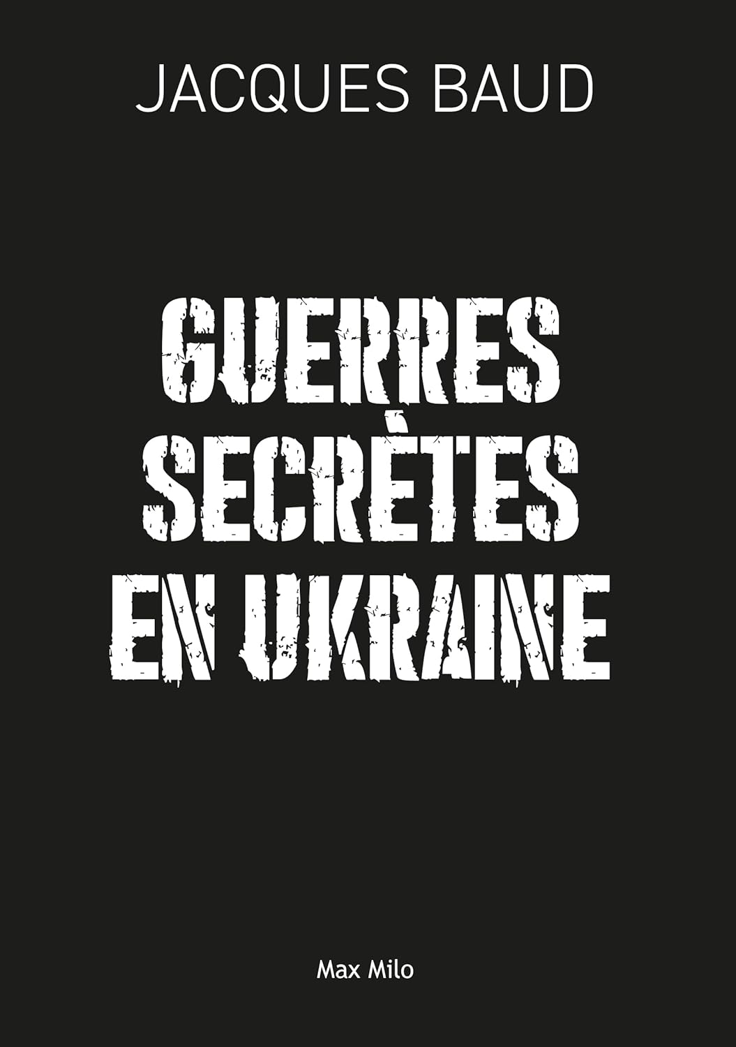 Guerres secretes en Ukraine (Max Milo Editions)