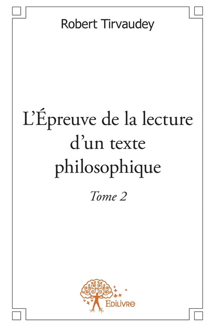 L'Epreuve de la lecture d'un texte philosophique - Tome 2