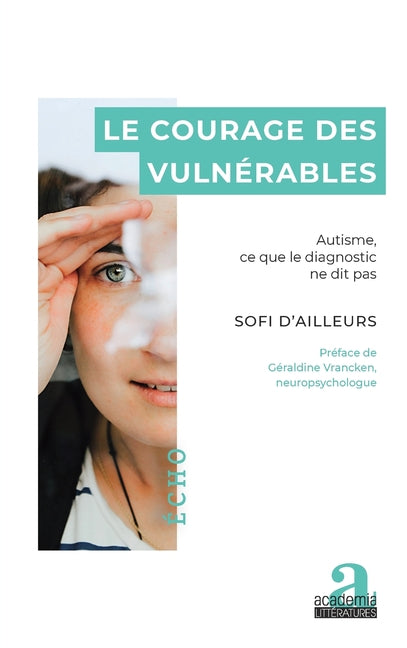 Le courage des vulnerables: Autisme, ce que le diagnostic ne dit pas