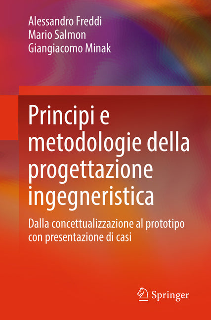 Principi E Metodologie Della Progettazione Ingegneristica: Dalla Concettualizzazione Al Prototipo Con Presentazione Di Casi