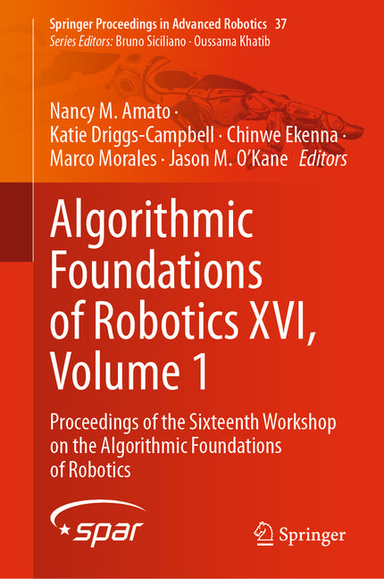 Algorithmic Foundations of Robotics XVI, Volume 1: Proceedings of the Fifteenth Workshop on the Algorithmic Foundations of Robotics
