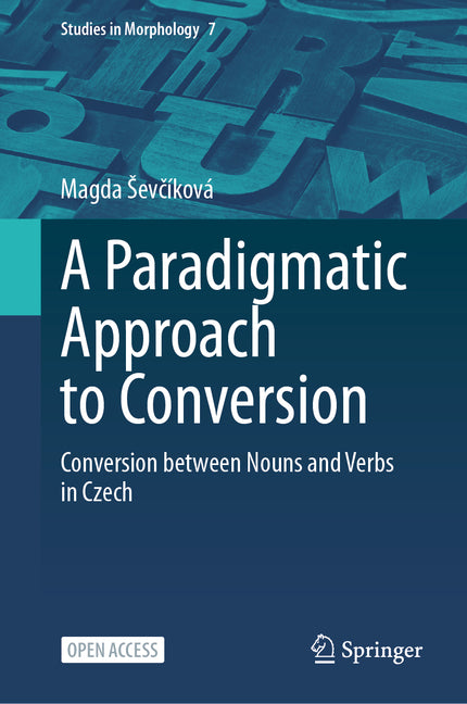 A Paradigmatic Approach to Conversion: Conversion Between Nouns and Verbs in Czech