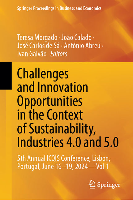 Challenges and Innovation Opportunities in the Context of Sustainability, Industries 4.0 and 5.0: 5th Annual Icqis Conference, Lisbon, Portugal, June