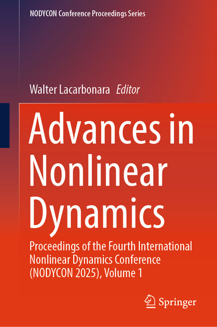 Advances in Nonlinear Dynamics: Proceedings of the Fourth International Nonlinear Dynamics Conference (Nodycon 2025), Volume 1