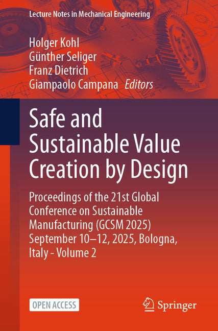 Safe and Sustainable Value Creation by Design: Proceedings of the 21st Global Conference on Sustainable Manufacturing (Gcsm 2025) September 10-12, 202