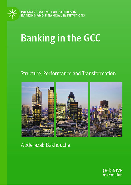 Banking in the Gcc: Structure, Performance and Transformation