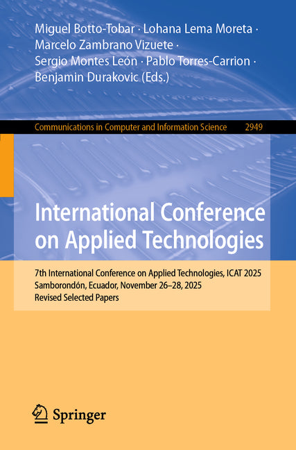 International Conference on Applied Technologies: 7th International Conference on Applied Technologies, iCat 2025, Samborondon, Ecuador, November 26-2
