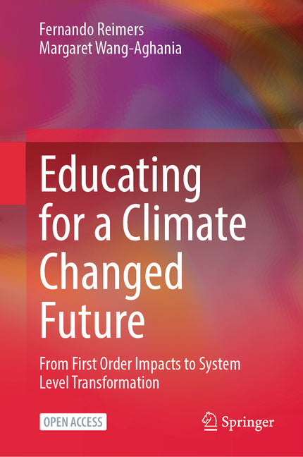 Educating for a Climate Changed Future: From First Order Impacts to System Level Transformation