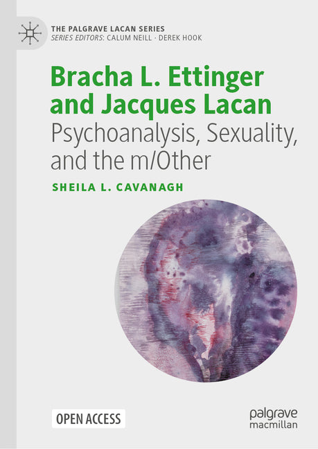 Bracha L. Ettinger and Jacques Lacan: Psychoanalysis, Sexuality, and the M/Other