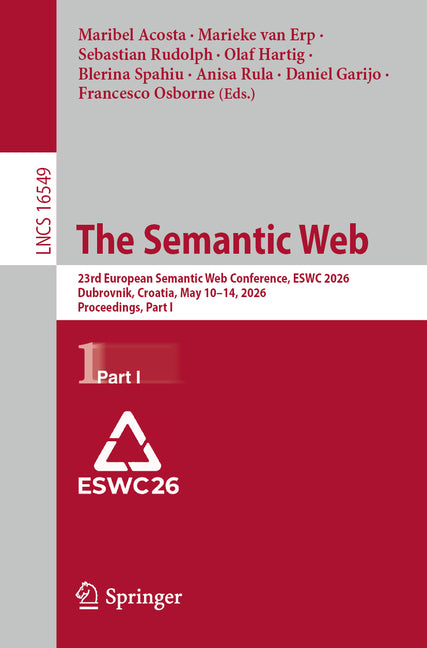 The Semantic Web: 23rd European Semantic Web Conference, Eswc 2026, Dubrovnik, Croatia, May 10-14, 2026, Proceedings, Part I