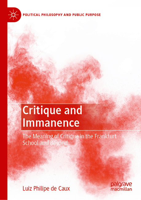 Critique and Immanence: The Meaning of Critique in the Frankfurt School and Beyond