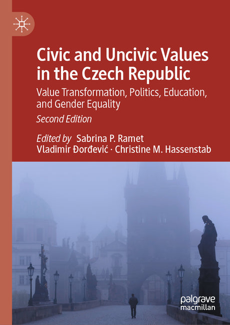 Civic and Uncivic Values in the Czech Republic: Value Transformation, Politics, Education, and Gender Equality (Second 2026)