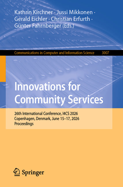 Innovations for Community Services: 26th International Conference, I4cs 2026, Copenhagen, Denmark, June 15-17, 2026, Proceedings