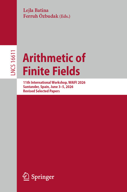 Arithmetic of Finite Fields: 11th International Workshop, Waifi 2026, Santander, Spain, June 3-5, 2026, Revised Selected Papers