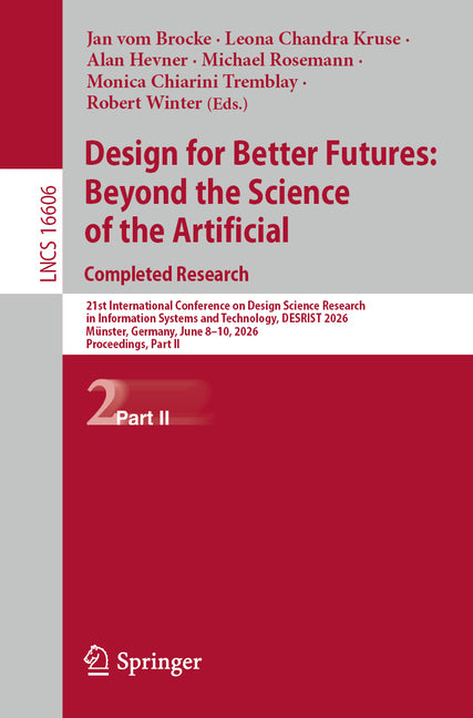 Design for Better Futures: Beyond the Science of the Artificial. Completed Research: 21st International Conference on Design Science Research in Infor