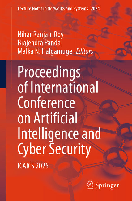 Proceedings of International Conference on Artificial Intelligence and Cyber Security: Icaics 2025