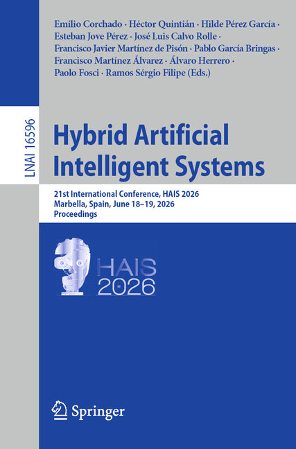Hybrid Artificial Intelligent Systems: 21st International Conference, Hais 2026, Marbella, Spain, June 18-19, 2026, Proceedings