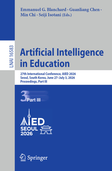 Artificial Intelligence in Education: 27th International Conference, Aied 2026, Seoul, South Korea, June 27-July 3, 2026, Proceedings, Part III