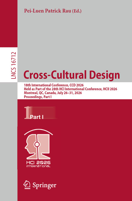 Cross-Cultural Design: 18th International Conference, CCD 2026, Held as Part of the 28th Hci International Conference, Hcii 2026, Montreal, Qc, Canada