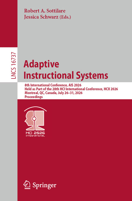 Adaptive Instructional Systems: 8th International Conference, Ais 2026, Held as Part of the 28th Hci International Conference, Hcii 2026, Montreal, Qc