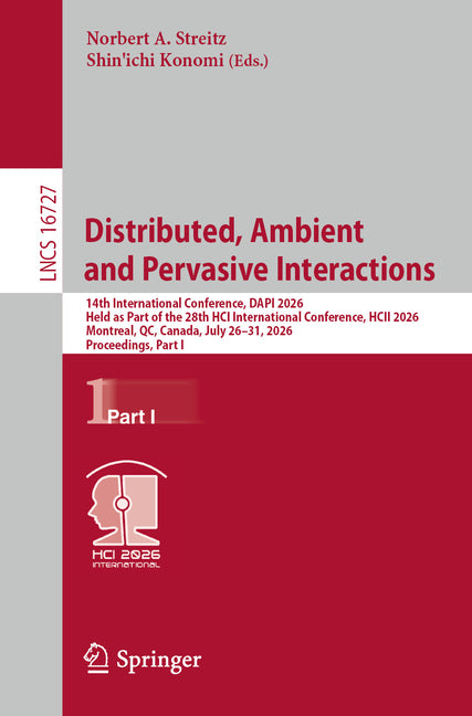 Distributed, Ambient and Pervasive Interactions: 14th International Conference, Dapi 2026, Held as Part of the 28th Hci International Conference, Hcii