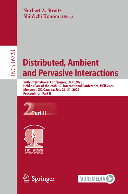 Distributed, Ambient and Pervasive Interactions: 14th International Conference, Dapi 2026, Held as Part of the 28th Hci International Conference, Hcii