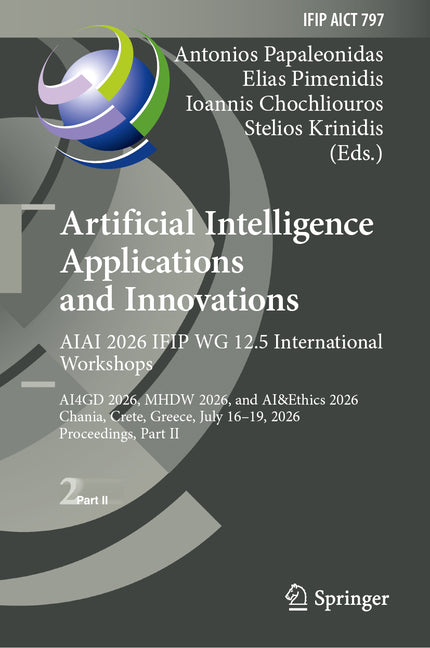 Artificial Intelligence Applications and Innovations. Aiai 2026 Ifip Wg 12.5 International Workshops: Ai4gd 2026, Mhdw 2026, and Aiðics 2026, Chani