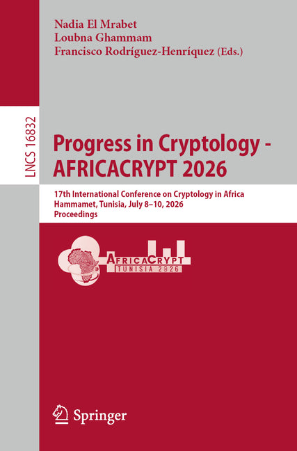 Progress in Cryptology - Africacrypt 2026: 17th International Conference on Cryptology in Africa, Hammamet, Tunisia, July 8-10, 2026, Proceedings