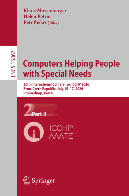 Computers Helping People with Special Needs: 20th International Conference, Icchp 2026, Brno, Czech Republic, July 15-17, 2026, Proceedings, Part II