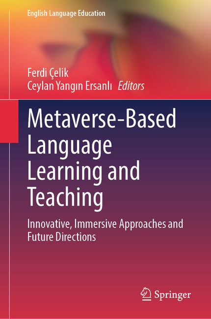 Metaverse-Based Language Learning and Teaching: Innovative, Immersive Approaches and Future Directions