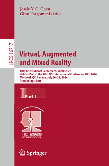 Virtual, Augmented and Mixed Reality: 18th International Conference, Vamr 2026, Held as Part of the 28th Hci International Conference, Hcii 2026, Mont