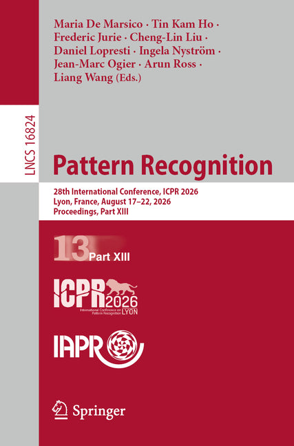 Pattern Recognition: 28th International Conference, Icpr 2026, Lyon, France, August 17-22, 2026, Proceedings, Part XIII