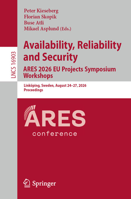 Availability, Reliability and Security. Ares 2026 EU Projects Symposium Workshops: Linkoping, Sweden, August 24-27, 2026, Proceedings