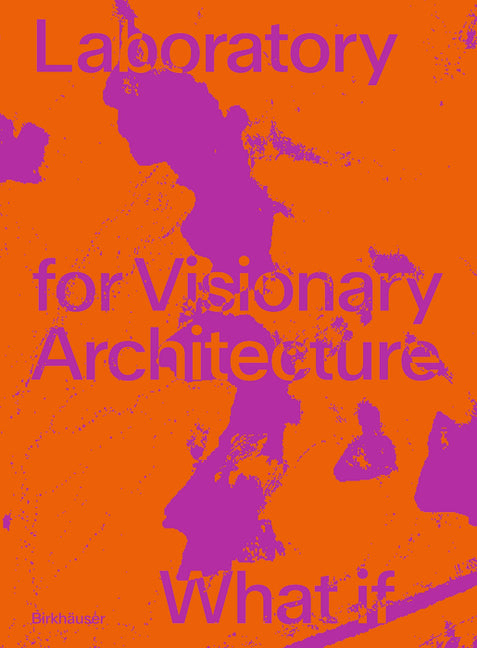 Lava Laboratory for Visionary Architecture: What If (19,5 X 26,5 CM)