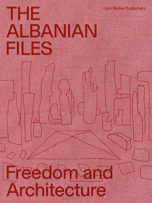 The Albanian Files: Freedom and Architecture