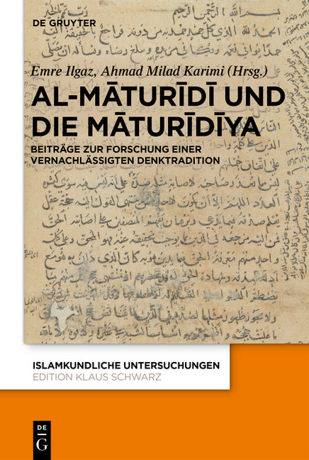 Al-Maturidi Und Die Maturidiya: Beitrage Zur Forschung Einer Vernachlassigten Denktradition