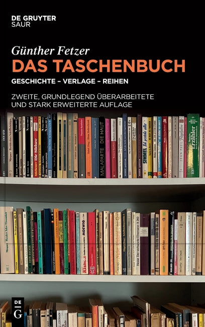 Das Taschenbuch: Geschichte - Verlage - Reihen (2., Grundlegend Uberarbeitete Und Stark Erweiterte Auflage)