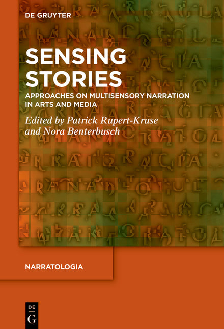 Sensing Stories: Approaches on Multisensory Narration in Arts and Media